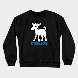 Totes Ma Goats Crewneck Sweatshirt